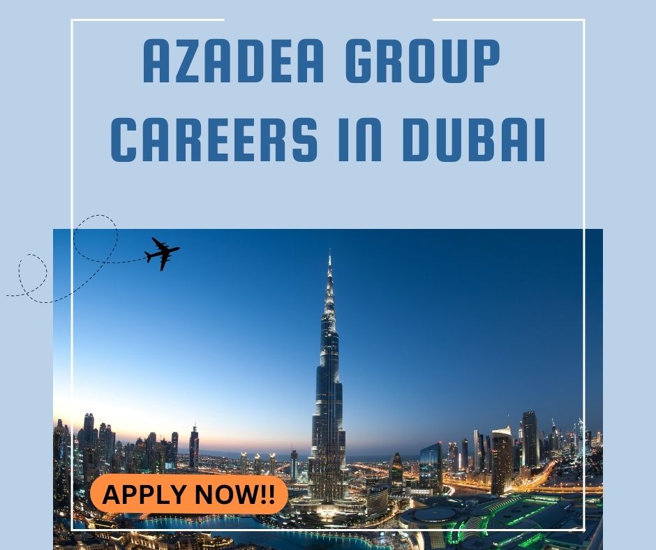 Azadea Group Careers Dubai – Apply For Azadea Careers UAE