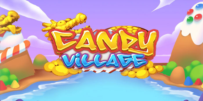 Rahasia Bermain Cerdas di Slot Candy Village