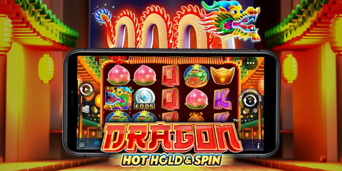 Strategi Meraih Jackpot di Slot Dragon Hot Hold and Spin