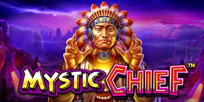 Terbaru Slot Mystic Chief Beri Pengalaman Menarik