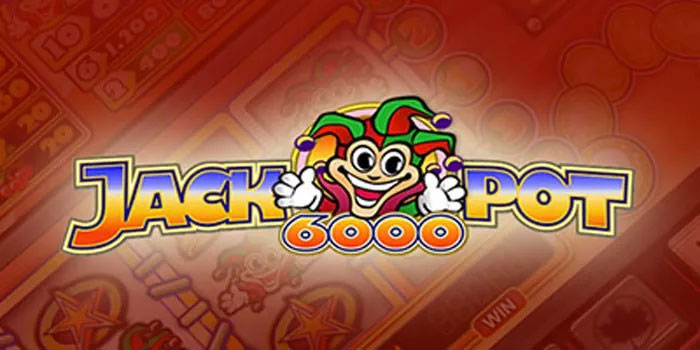 Trik Cepat Raih Jackpot Besar di Slot Jackpot 6000