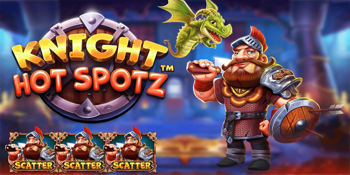 Raih Mendapatkan Bocoran Terbesar Di Slot Knight Hot Spotz